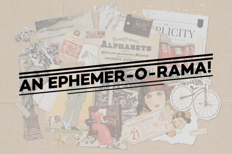 Ephemera!