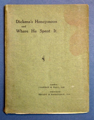 Item #10348.1 DICKENS'S HONEYMOON And Where He Spent It. Charles 1812 - 1870 Dickens, Alex J. -...