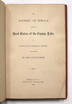 The SCENERY Of ITHACA And The HEAD WATERS Of The CAYUGA LAKE, as Portrayed by Different Writers.