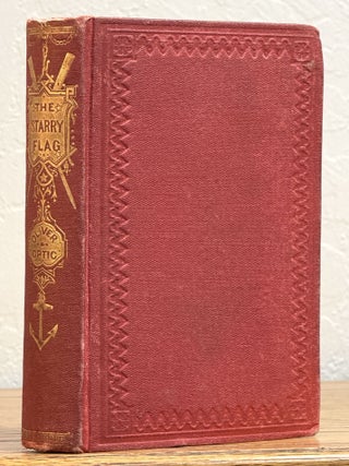 Item #10523.3 The STARRY FLAG; or, The Young Fisherman of Cape Ann. Oliver Optic, William Taylor....