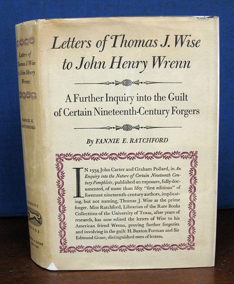 Item #10668 LETTERS Of THOMAS J. WISE To JOHN HENRY WRENN. A Further Inquiry into the Guilt of Certain Nineteenth-Century Forgers. Fannie R. - Ratchford.