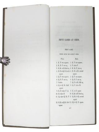 FIFTY GAMES At CHESS, Which Have Actually Been Played, Most of Which Occurred Between the Author and Some of the Best Players in England, France and Germany; to Which is Added Some Account of the Village of Stroebeck, in Germany, with the Three Games Played According to the Method Practiced There.