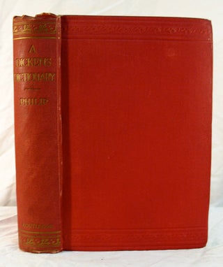 Item #1095 A DICKENS DICTIONARY. Charles. 1812 - 1870 Dickens, Alex. J. Philip