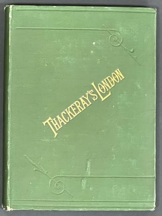 Item #11088 THACKERAY'S LONDON. A Description of His Haunts and the Scenes of His Novels....