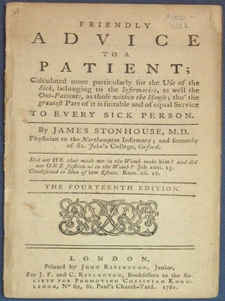 Item #11122 FRIENDLY ADVICE To A PATIENT: Calculated More Particularly for the Use of the Sick...