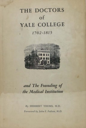 Item #11191 The DOCTORS Of YALE COLLEGE 1702 - 1815. And the Founding of the Medical...