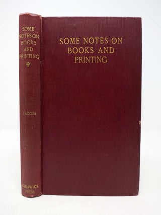 Item #11418.1 SOME NOTES On BOOKS And PRINTING. Charles T. Williamson Jacobi, George Charles,...