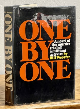 Item #12373 ONE By ONE. A Novel of the Murder Trial of a Militant Activist. Bill Webster