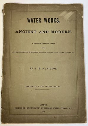 Item #12545 WATER WORKS, Ancient and Modern.; A Course of Papers Delivered at the Austrian...