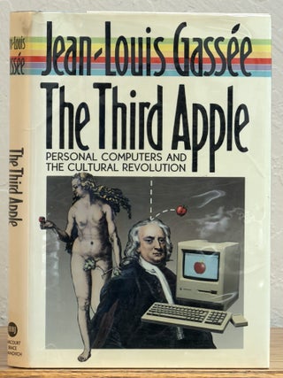 Item #12586 The THIRD APPLE. Personal Computers and the Cultural Revolution. Jean-Louis...