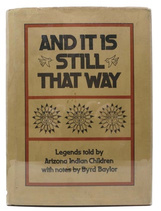 Item #12698 AND IT IS STILL THAT WAY. Legends Told By Arizona Indian Children. Byrd - Compiler...