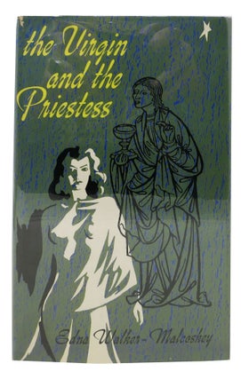 Item #12834 The VIRGIN And The PRIESTESS. Edna Walker-Malcoskey