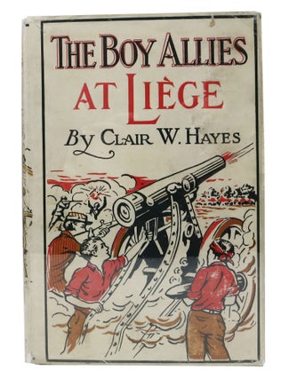 Item #1295.4 The BOY ALLIES At LIEGE or Through Lines of Steel. The Boy Allies of the Army...