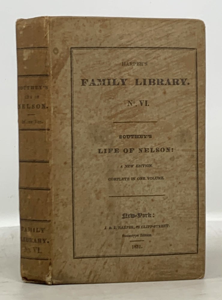 Item #13630 The LIFE Of NELSON. Complete in One Volume. Harper's Family Library #6. Robert Southey, 1774 - 1843.