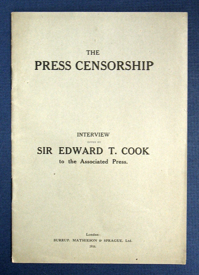 Item #14242 The PRESS CENSORSHIP. An Interview Given by Sir Edward T. Cook to the Associated Press. WWI, Sir Edward T. Cook, 1857 - 1919.