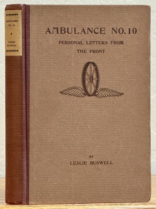 Item #14850.2 AMBULANCE NO. 10. Personal Letters from the Front. Leslie. Voorhies Buswell,...