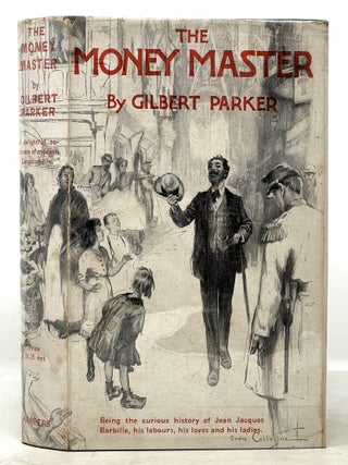 Item #15102 The MONEY MASTER. Being the Curious History of Jean Jacques Barbille, His Labours,...