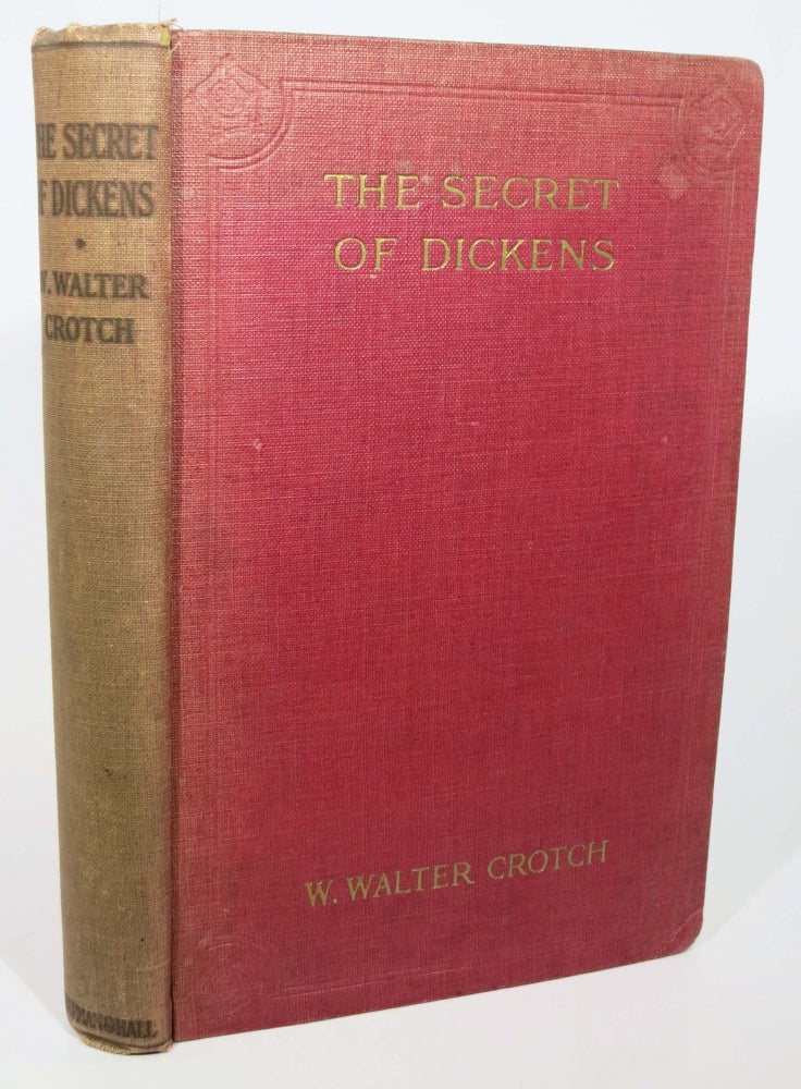 Item #1548.2 THE SECRET OF DICKENS. Charles. 1812 - 1870 Dickens, W. Walter Crotch.