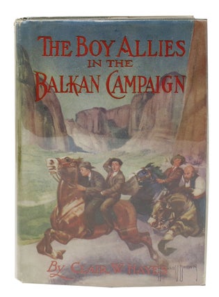 Item #15742.2 The BOY ALLIES In The BALKAN CAMPAIGN. The Boy Allies of the Army Series #6. Clair...