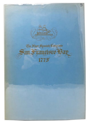 Item #16063 The FIRST SPANISH ENTRY Into SAN FRANCISCO BAY 1775. The Original Narritive,...