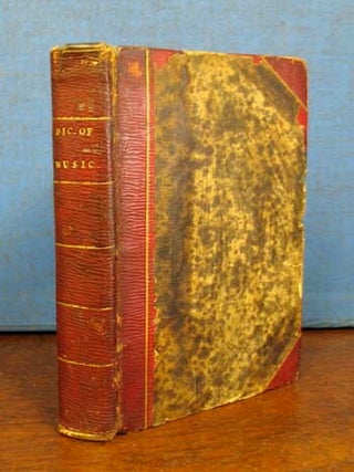 Item #16453 A COMPLETE DICTIONARY Of MUSIC. To Which is Prefixed, A Familiar Introduction to the...