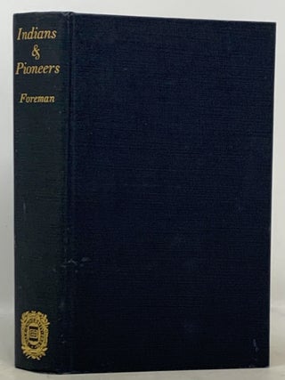 Item #16920.4 INDIANS & PIONEERS. The Story of the American Southwest Before 1830. Grant Foreman