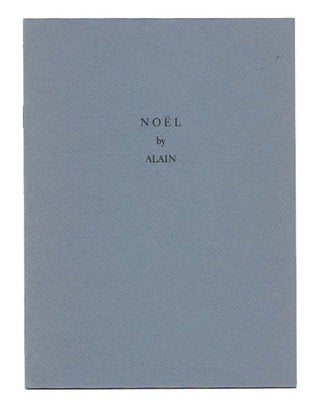 Item #17293 NOEL.; Translated by Richard Pevear. Alain, Emil-Augueste Chartier
