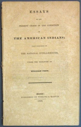 Item #17312.2 ESSAYS On The PRESENT CRISIS In The CONDITION Of The AMERICAN INDIANS; First...