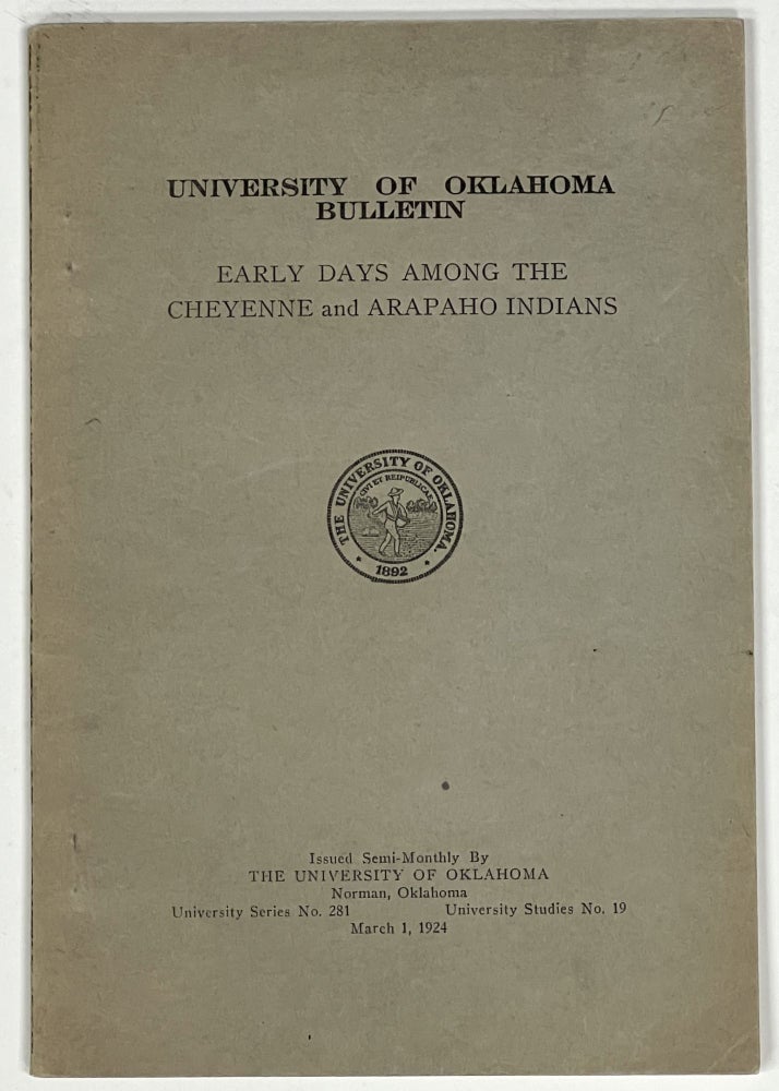Item #17314.1 EARLY DAYS AMONG The CHEYENNE And ARAPAHO INDIANS. University of Oklahoma Bulletin. March 1, 1924. University Series No. 281. University Studies No. 19. Stanley Vestal, John H. Seger, W. S. - Campbell.