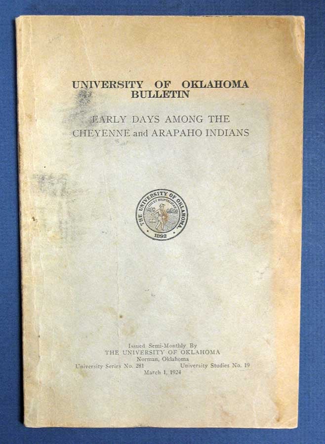 Item #17314 EARLY DAYS AMONG The CHEYENNE And ARAPAHO INDIANS. University of Oklahoma Bulletin. March 1, 1924. University Series No. 281. University Studies No. 19. Stanley Vestal, John H. Seger, W. S. - Campbell.