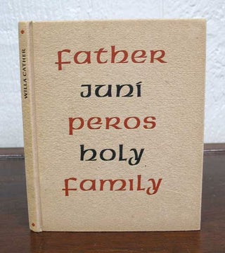 Item #17345 FATHER JUNIPERO'S HOLY FAMILY. Anvil Press, Willa Cather, 1873 - 1947