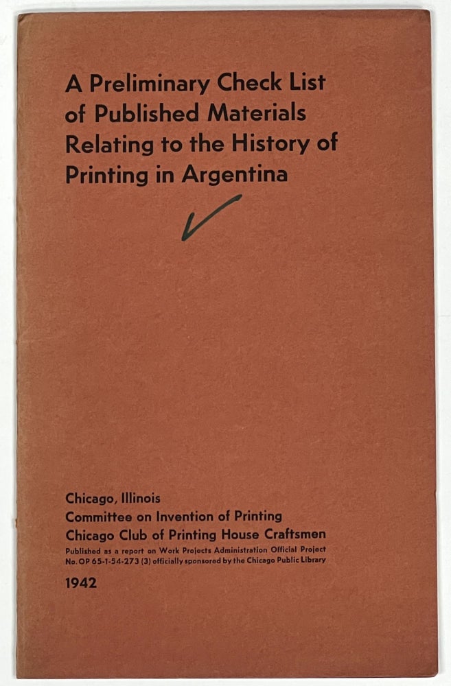 Item #17359 A PRELIMINARY CHECK LIST Of PUBLISHED MATERIALS RELATING To The HISTORY Of PRINTING In ARGENTINA. Douglas C. - McMurtrie.