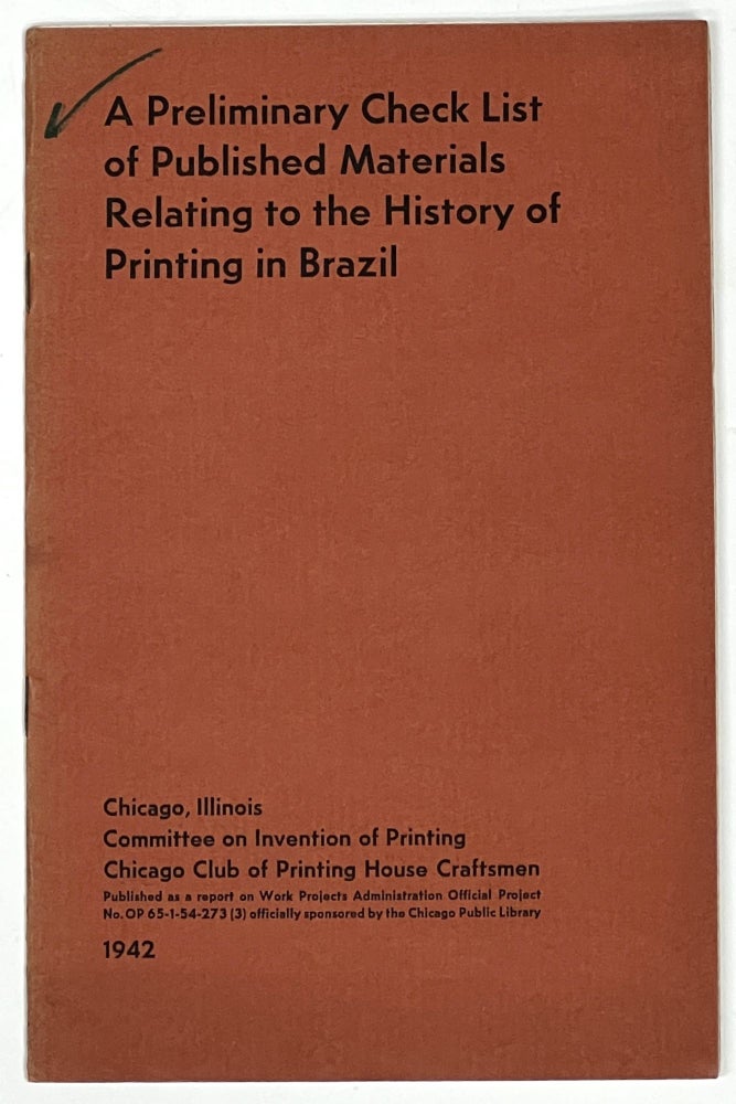 Item #17360 A PRELIMINARY CHECK LIST Of PUBLISHED MATERIALS RELATING To The HISTORY Of PRINTING In BRAZIL. Douglas C. - McMurtrie.