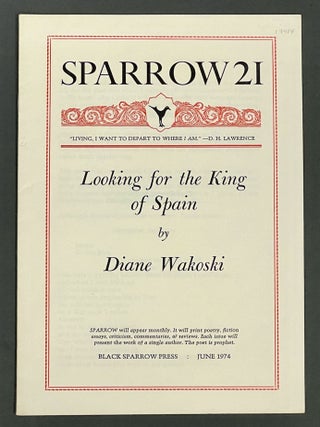Item #17454 LOOKING For The KING Of SPAIN. Sparrow 21. Diane Wakoski, b. 1937