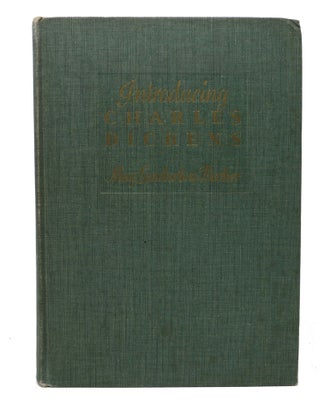 Item #175.3 INTRODUCING CHARLES DICKENS. Charles. 1812 - 1870 Dickens, May Lamberton - Becker