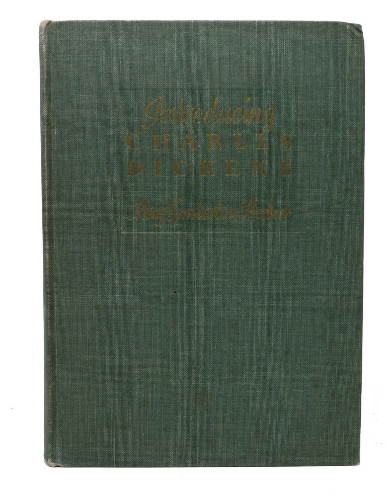 Item #175.3 INTRODUCING CHARLES DICKENS. Charles. 1812 - 1870 Dickens, May Lamberton - Becker.