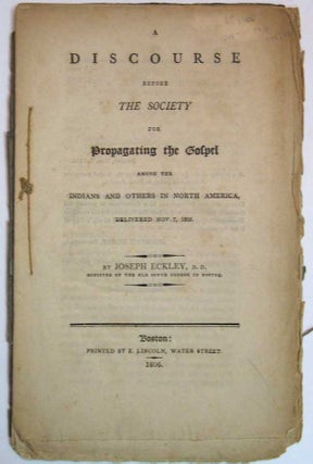 Item #17562.1 A DISCOURSE BEFORE The SOCIETY For PROPAGATING The GOSPEL AMONG The INDIANS And...