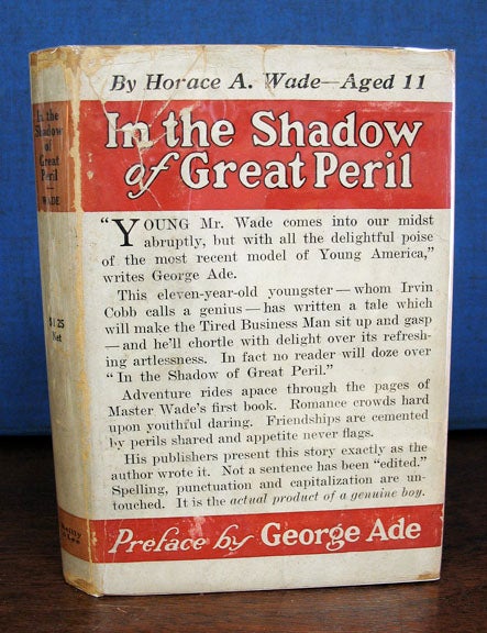 Item #17582 In The SHADOW Of GREAT PERIL.; Preface by George Ade. Horace Wade, tkisson.
