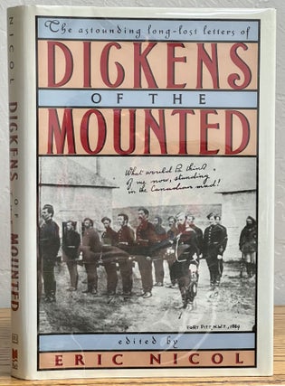 Item #1766.3 DICKENS Of The MOUNTED. Charles. 1812 - 1870 Dickens, Eric Nicol