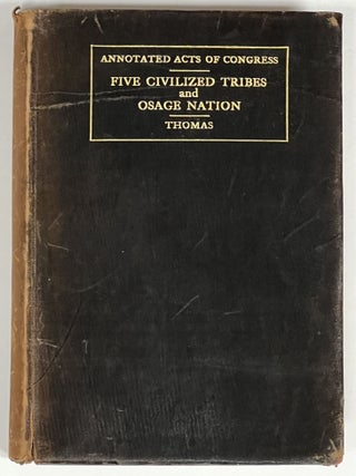 Item #18015.1 ANNOTATED ACTS Of CONGRESS. Five Civilized Tribes and the Osage Nation. C. L....