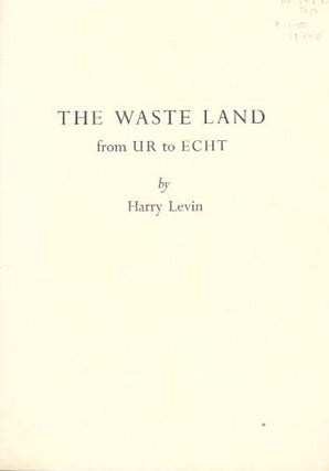 Item #18040 The WASTE LAND From UR To ECHT. Harry Levin