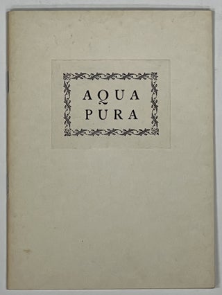 Item #18065 The STORY Of AQUA PURA. William Allen White, 1868 - 1944
