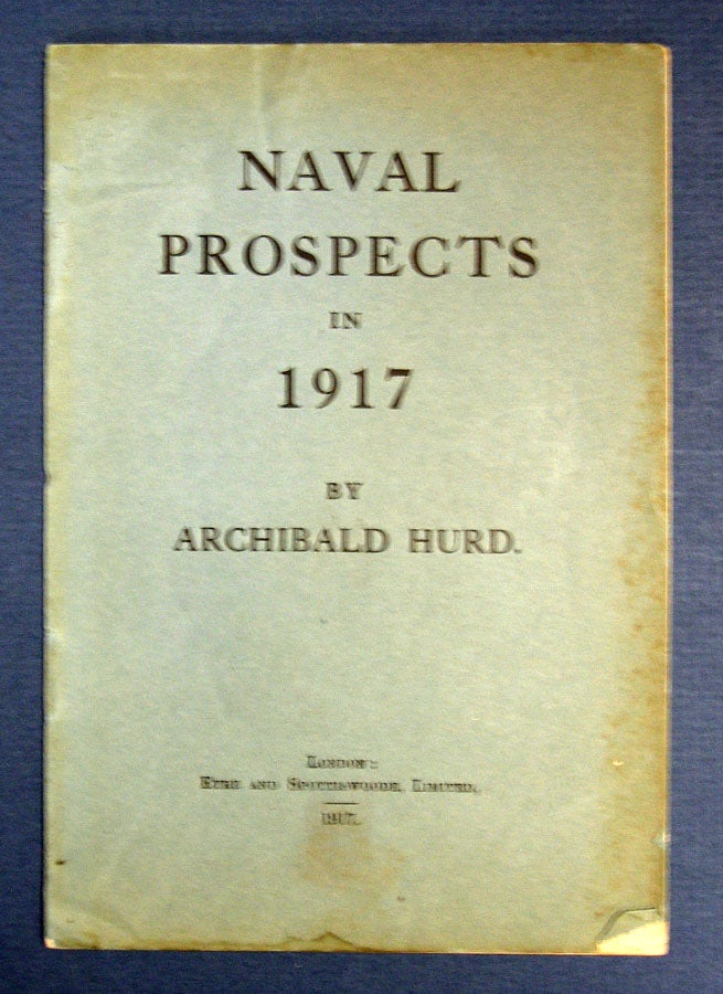 Item #18225 NAVAL PROSPECTS In 1917. Archibald Hurd.