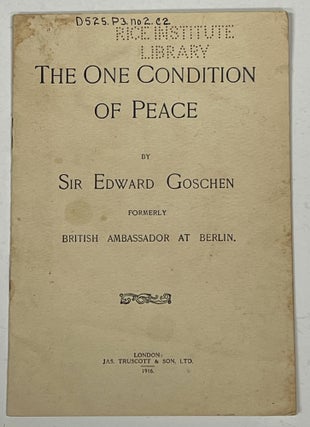 Item #18230 The ONE CONDITION Of PEACE. Sir Edward Goschen