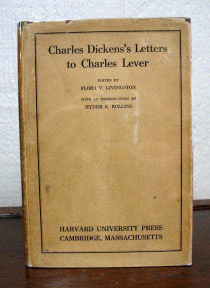 Item #1843.3 CHARLES DICKENS'S LETTERS To CHARLES LEVER.; With an Introduction by Hyder E. Rollins. Charles. 1812 - 1870 Dickens, Flora V. - Livingston, Hyder - Contributor Rollins.