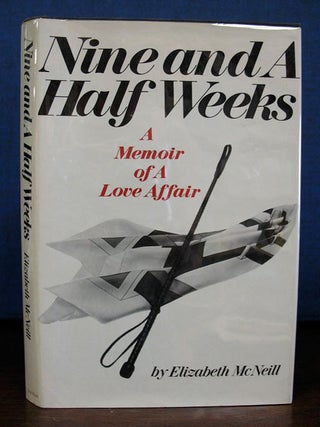 Item #18567 NINE And A HALF WEEKS. A Memoir of A Love Affair. Elizabeth McNeill