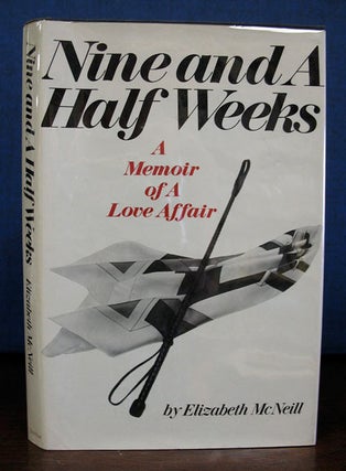 Item #18567 NINE And A HALF WEEKS. A Memoir of A Love Affair. Elizabeth McNeill