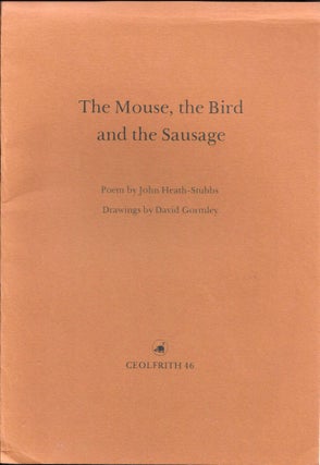 Item #18973 The MOUSE, The BIRD and The SAUSAGE.; Drawings by David Gormley. John Heath-Stubbs
