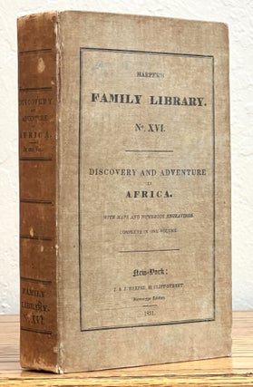 Item #19141 NARRATIVE Of DISCOVERY And ADVENTURE In AFRICA, From The EARLIEST AGES To The PRESENT...
