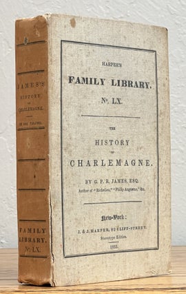 Item #19143 The HISTORY Of CHARLEMAGNE. Harper's Family Library No.LX. G. P. R. James